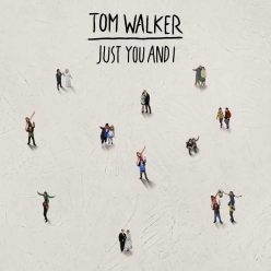Tom Walker - Just You And I
